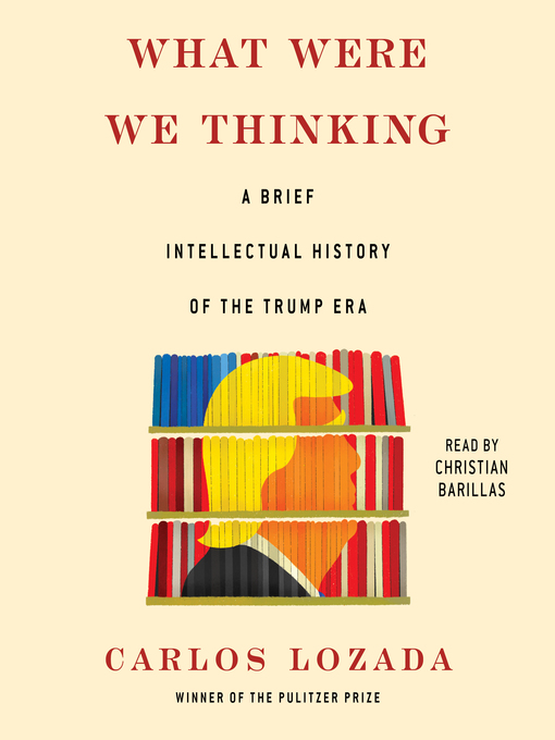 Title details for What Were We Thinking by Carlos Lozada - Wait list